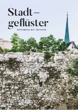 Stadtgeflüster - Unterwegs mit Insidern Stadtgeflüster - Unterwegs mit Insidern